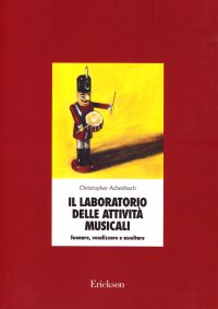 Il laboratorio delle attività musicali. Suonare, vocalizzare e ascoltare