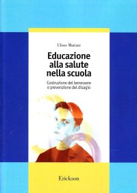 Educazione alla salute nella scuola. Costruzione del benessere e prevenzione del disagio