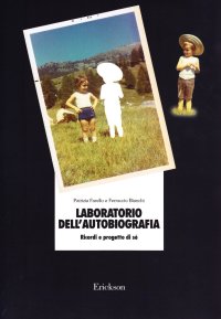Laboratorio dell'autobiografia. Ricordi e progetto di sé