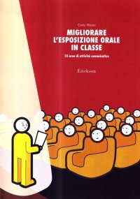 Migliorare l'esposizione orale in classe. 10 aree di attività comunicative