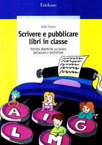 Scrivere e pubblicare libri in classe. Attività didattiche sul lavoro dell'autore e dell'editore