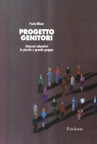 Progetto genitori. Itinerari educativi in piccolo e grande gruppo