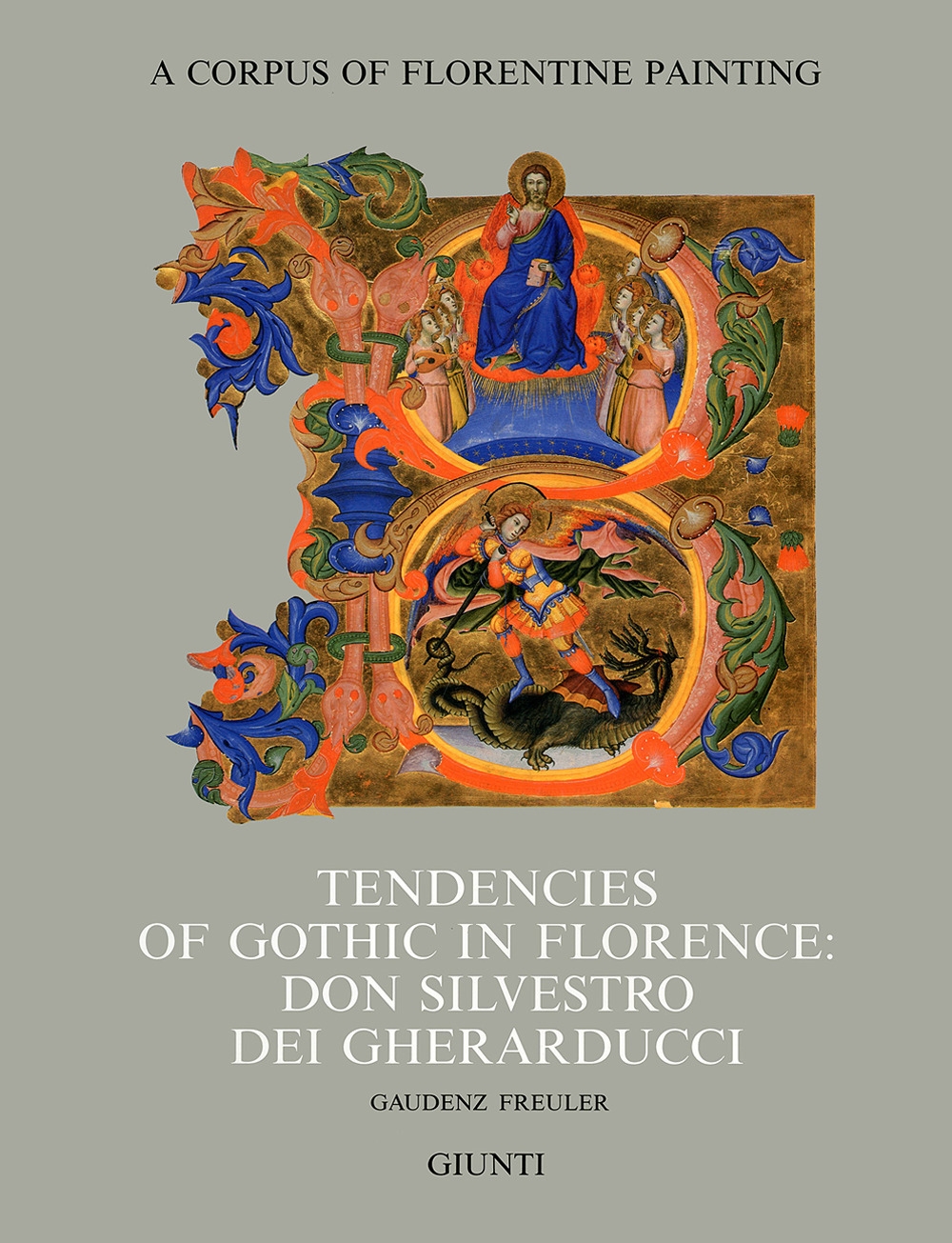 Corpus of Florentine Painting. IV.7. Part II. Tendencies of Gothic in Florence. Don Silvestro dei Gherarducci
