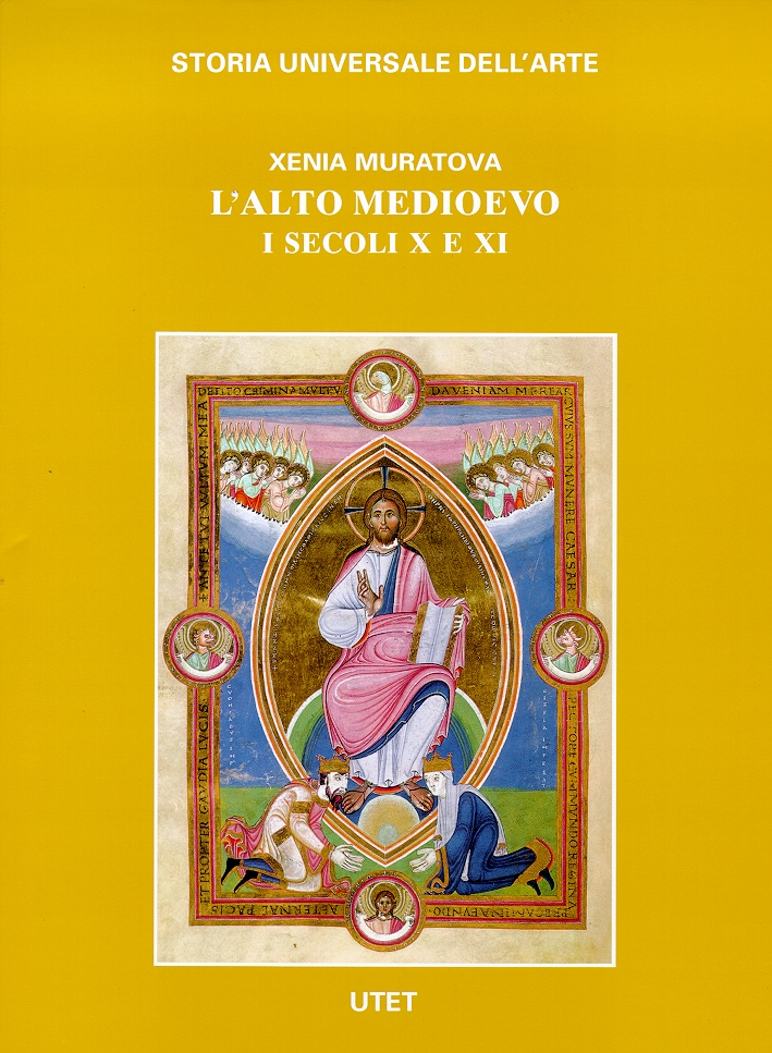 Storia universale dell'arte. L'alto Medioevo. I secoli X e XI Storia universale dell'arte. L'alto Medioevo. I secoli X e XI