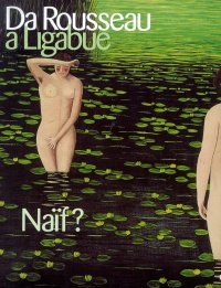 Da Rousseau a Ligabue. Naïf?