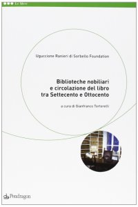 Biblioteche nobiliari e circolazione del libro tra Settecento e Ottocento