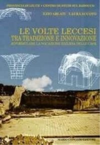 Le volte leccesi tra tradizione e innovazione. Riformulare la vocazione edilizia delle cave