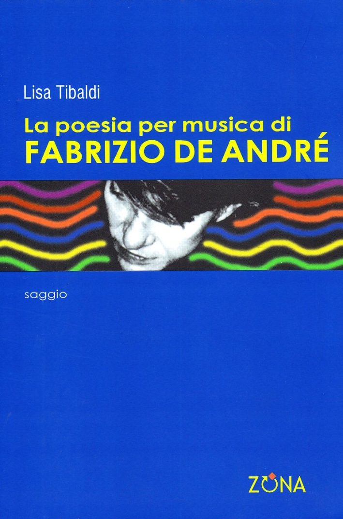 La poesia per musica di Fabrizio De André La poesia per musica di Fabrizio De André