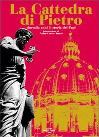 La cattedra di Pietro. Duemila anni di storia dei papi. Con CD Audio. Con 3 CD-ROM La cattedra di Pietro. Duemila anni di storia dei papi. Con CD Audio. Con 3 CD-ROM
