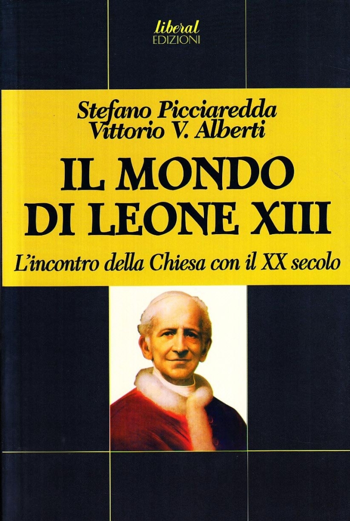 Il mondo di Leone XIII d'incontro della chiesa con il XX secolo Il mondo di Leone XIII d'incontro della chiesa con il XX secolo