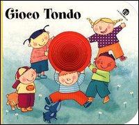 Gioco Tondo. Ediz. illustrata Gioco Tondo. Ediz. illustrata