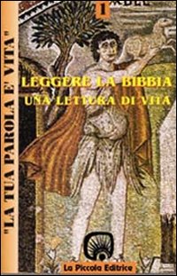 La Tua Parola è Vita. Vol. 1: Leggere la Bibbia. una Lettura di Vita La Tua Parola è Vita. Vol. 1: Leggere la Bibbia. una Lettura di Vita