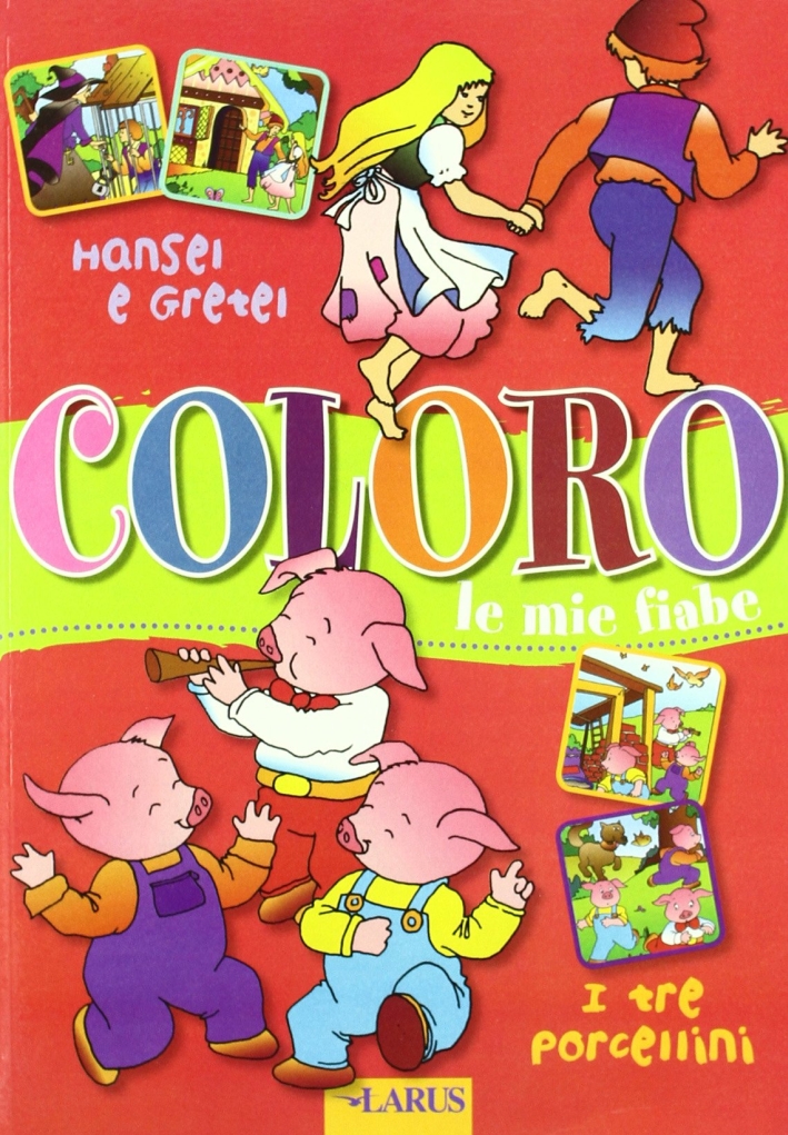 Coloro le Mie Fiabe: Hänsel e Gretel-I Tre Porcellini Coloro le Mie Fiabe: Hänsel e Gretel-I Tre Porcellini