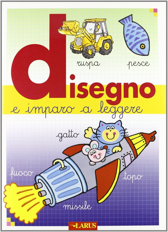 Disegno e imparo a leggere Disegno e imparo a leggere
