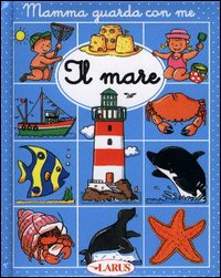 Il mare. Ediz. illustrata Il mare. Ediz. illustrata