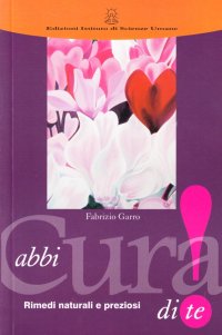 Abbi cura di te! Preziosi rimedi naturali