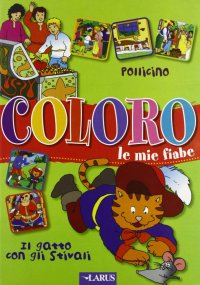 Coloro le Mie Fiabe: Pollicino-Il Gatto con gli Stivali