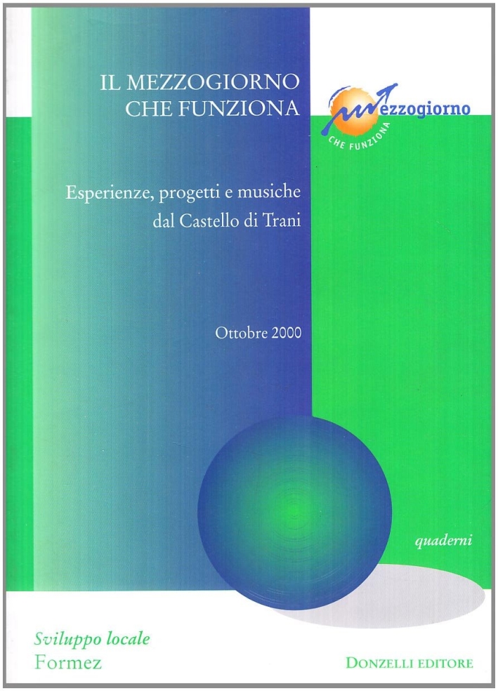 Il Mezzogiorno che funziona. Esperienze, progetti e musiche dal Castello di Trani. Ottobre 2000. Con CD-ROM