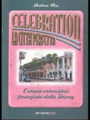Celebration: la città perfetta. L'utopia urbanistica finanziata dalla Disney