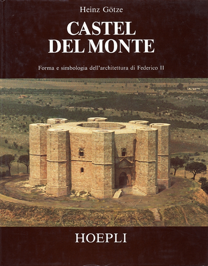 Castel del Monte. Forma e simbologia dell'architettura di Federico II