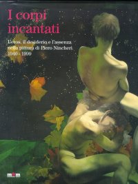 I corpi incantati. L'eros, il desiderio e l'assenza nella pittura di Piero Nincheri