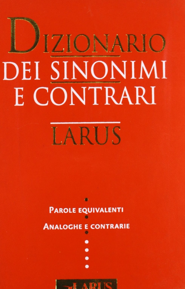 Dizionario dei sinonimi e contrari Dizionario dei sinonimi e contrari