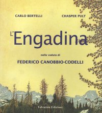 L'Engadina, nelle vedute di Federico Canobbio Codelli