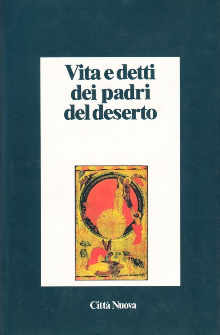 Vita e detti dei Padri del deserto Vita e detti dei Padri del deserto