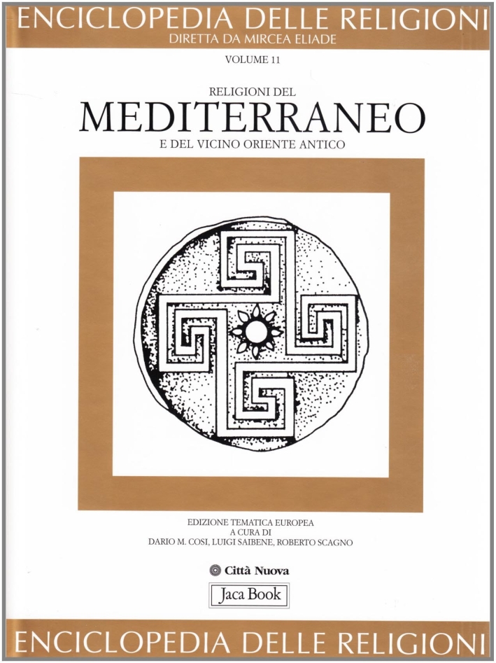Enciclopedia delle Religioni. Vol. 11: Religioni del Mediterraneo e del Vicino Oriente Antico Enciclopedia delle Religioni. Vol. 11: Religioni del Mediterraneo e del Vicino Oriente Antico