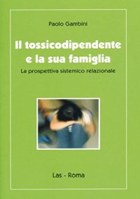 Il tossicodipendente e la sua famiglia