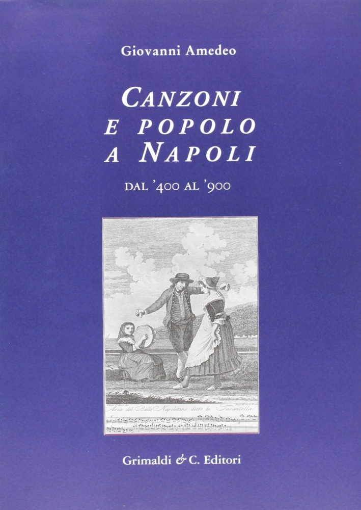 Canzoni e popolo a Napoli dal '400 al '900 Canzoni e popolo a Napoli dal '400 al '900