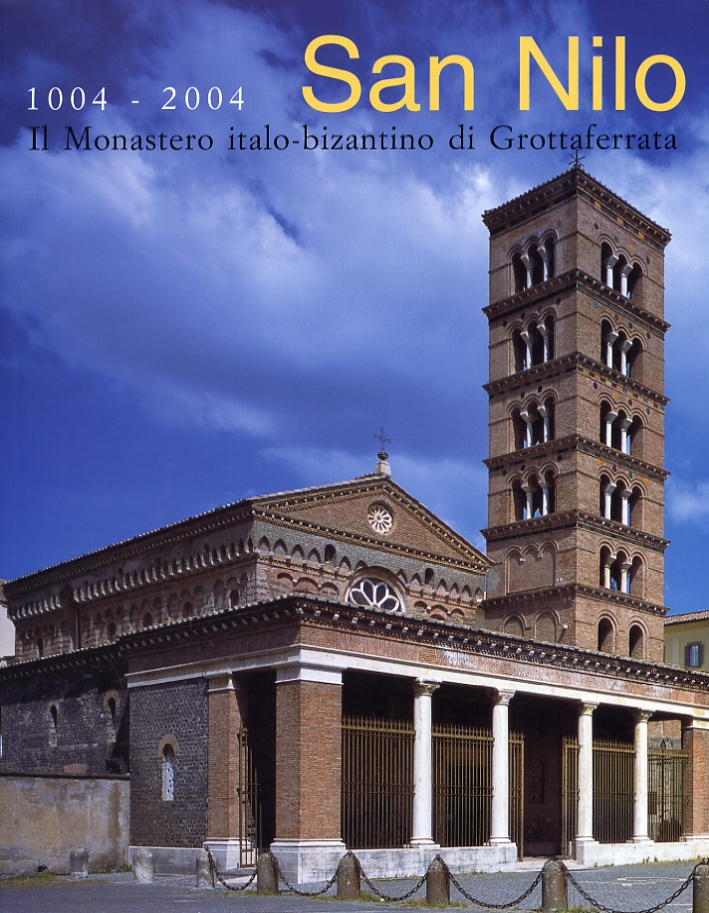 San Nilo 1004-2004. Il monastero italo-bizantino di Grottaferrata