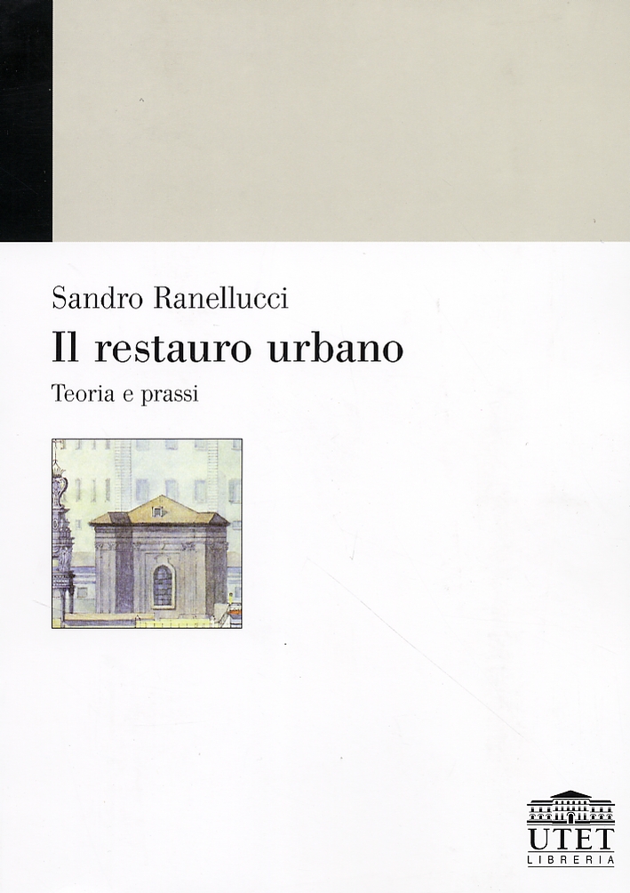 Il restauro urbano. Teoria e prassi Il restauro urbano. Teoria e prassi