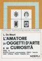 L'amatore di oggetti d'arte e di curiosità. Pittura, incisione, scoltura in avorio, piccola scoltura, scoltura microscopica, mobili, intarsio, vetri, orologi, opere di stagno, ceroplastica, armi ed armature, pietre incise, scacchi, scarabei. II