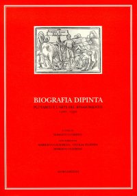 Biografia dipinta. Plutarco e l'arte del Rinascimento 1400-1550