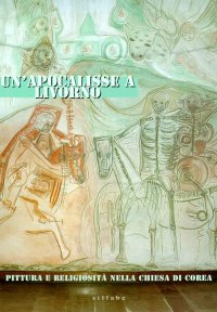 Un'Apocalisse a Livorno. Pittura e religiosità nella Chiesa di Corea