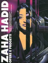 Zaha Hadid. Opere e Progetti