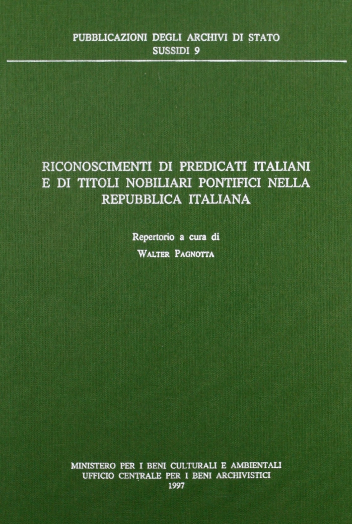 Riconoscimenti di predicati italiani e di titoli nobiliari pontifici nella Repubblica Italiana. Repertorio Riconoscimenti di predicati italiani e di titoli nobiliari pontifici nella Repubblica Italiana. Repertorio