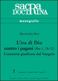 L'ira di Dio contro i pagani (Rm 1,18-32). L'umanità giudicata dal vangelo L'ira di Dio contro i pagani (Rm 1,18-32). L'umanità giudicata dal vangelo