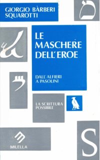 Le maschere dell'eroe. Dall'Alfieri a Pasolini