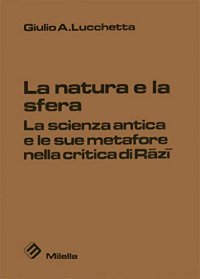 La natura e la sfera. La scienza antica e le sue metafore nella critica di Razi