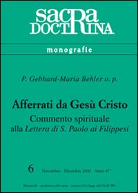 Afferrati da Gesù Cristo. Commento spirituale alla Lettera di s. Paolo ai filippesi Afferrati da Gesù Cristo. Commento spirituale alla Lettera di s. Paolo ai filippesi