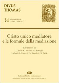 Cristo unico mediatore e le formule della mediazione Cristo unico mediatore e le formule della mediazione