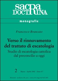 Verso il rinnovamento del trattato di escatologia. Studio di escatologia cattolica dal preconcilio a oggi Verso il rinnovamento del trattato di escatologia. Studio di escatologia cattolica dal preconcilio a oggi