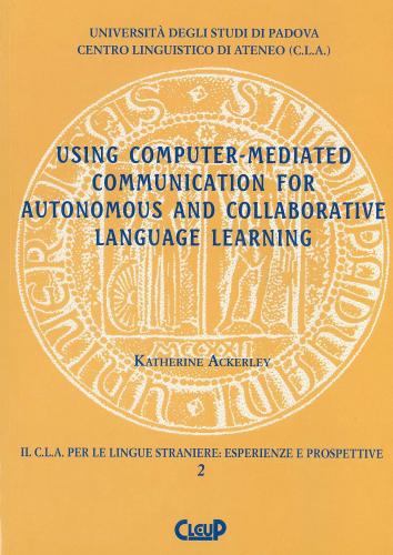 Using computer-mediated communication for autonomous and collaborative language learning Using computer-mediated communication for autonomous and collaborative language learning