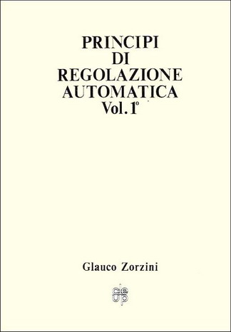 Principi di regolazione automatica. Vol. 1 Principi di regolazione automatica. Vol. 1