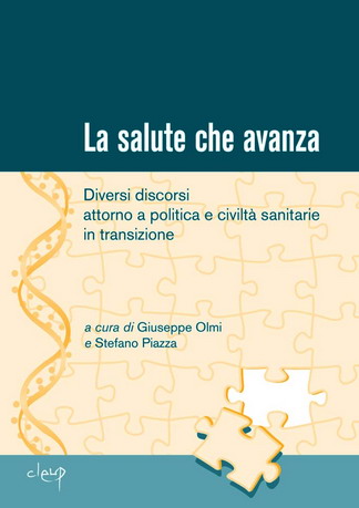 La salute che avanza. Diversi discorsi attorno a politica e civiltà sanitarie in transizione La salute che avanza. Diversi discorsi attorno a politica e civiltà sanitarie in transizione