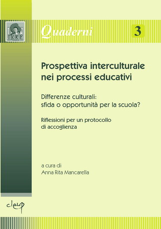 Prospettiva interculturale nei processi educativi. Differenze culturali: sfida o opportunità per la scuola? Riflessioni per un protocollo di accoglienza Prospettiva interculturale nei processi educativi. Differenze culturali: sfida o opportunità per la scuola? Riflessioni per un protocollo di accoglienza