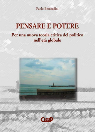 Pensare e potere. Per una nuova teoria critica del politico nell'età globale Pensare e potere. Per una nuova teoria critica del politico nell'età globale