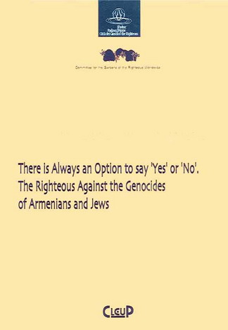 There is always an option to say «yes» or «no». The righteous against the genocides of armenians and jews There is always an option to say «yes» or «no». The righteous against the genocides of armenians and jews